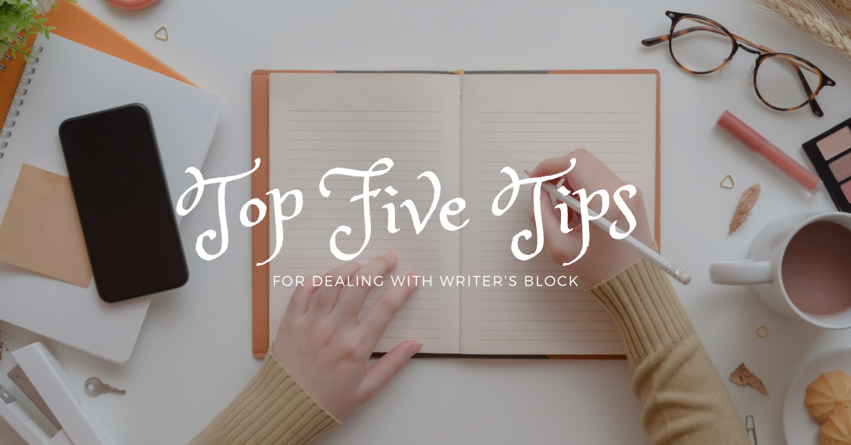 Top Five Tips for Dealing with Writer’s Block