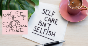 My Top Ten Self-Care Habits