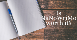 Is NaNoWriMo Worth It?