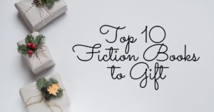 Top 10 Fiction Books to Gift