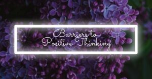 Barriers to Positive Thinking