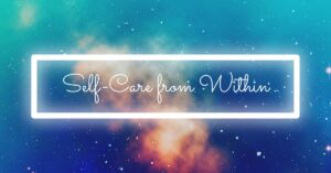 Self-Care from Within
