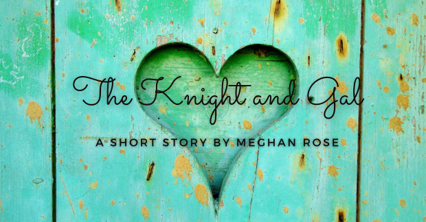 The Knight and Gal by Meghan Rose